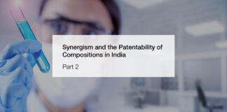 Greater than the Sum of its Parts: Synergism and the Patentability of Compositions in India (Part 2)